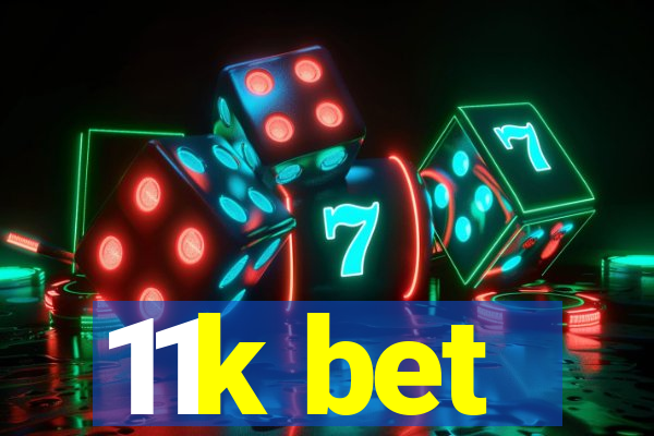 11k bet